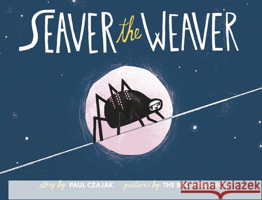 Seaver the Weaver Paul Czajak Ben Hilts 9781938063572 Scarletta Kids - książka