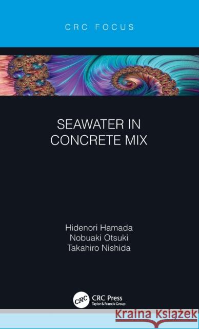 Seawater in Concrete Mix Hidenori Hamada Nobuaki Otsuki Takahiro Nishida 9781032046679 CRC Press - książka