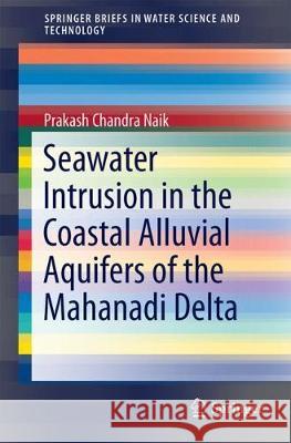 Seawater Intrusion in the Coastal Alluvial Aquifers of the Mahanadi Delta Prakash Chandra Naik 9783319665108 Springer - książka