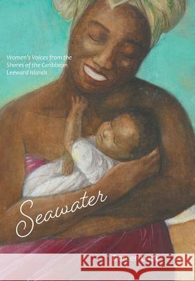 Seawater: Women's Voices from the Shores of the Caribbean Leeward Islands Doreen Crick 9780228804994 Tellwell Talent - książka