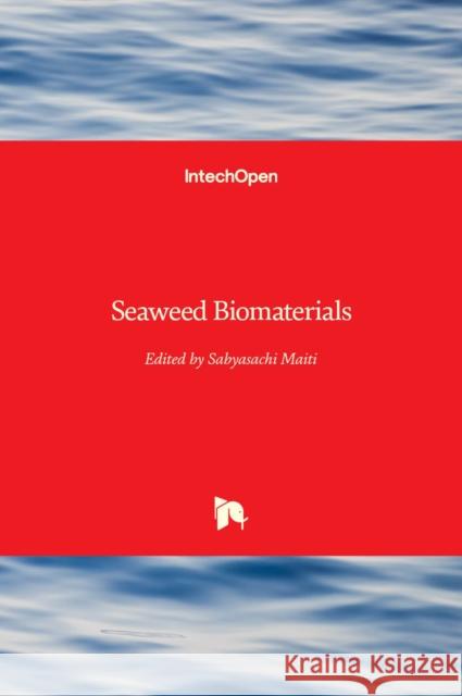 Seaweed Biomaterials Sabyasachi Maiti Bibek Laha 9781789848465 Intechopen - książka