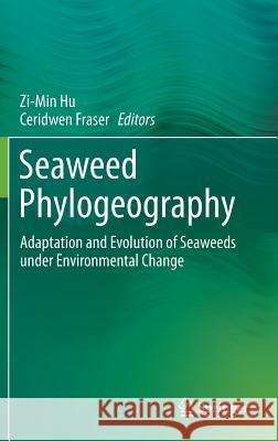 Seaweed Phylogeography: Adaptation and Evolution of Seaweeds Under Environmental Change Hu, Zi-Min 9789401775328 Springer - książka