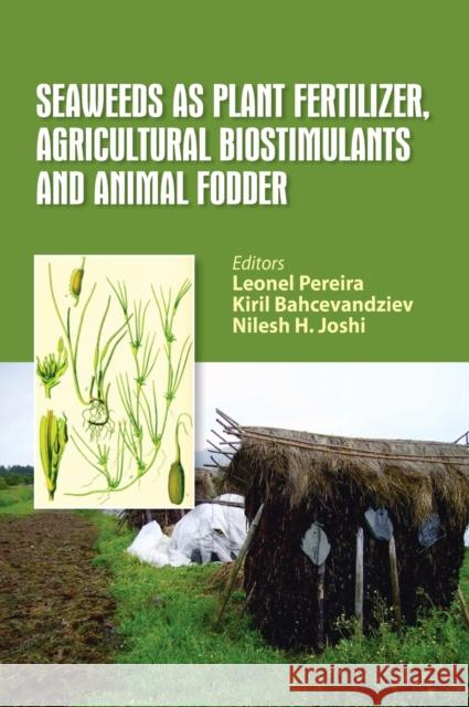 Seaweeds as Plant Fertilizer, Agricultural Biostimulants and Animal Fodder Leonel Pereira Kiril Bahcevandziev Nilesh H. Joshi 9781138597068 CRC Press - książka