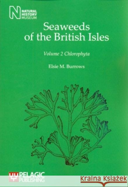 Seaweeds of the British Isles: Chlorophyta Burrows, Elsie M. 9781907807725 Pelagic Publishing - książka