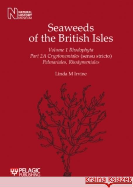 Seaweeds of the British Isles: Cryptonemiales (Sensu Stricto) Palmariales, Rhodymeniales Irvine, Linda M. 9781907807091  - książka