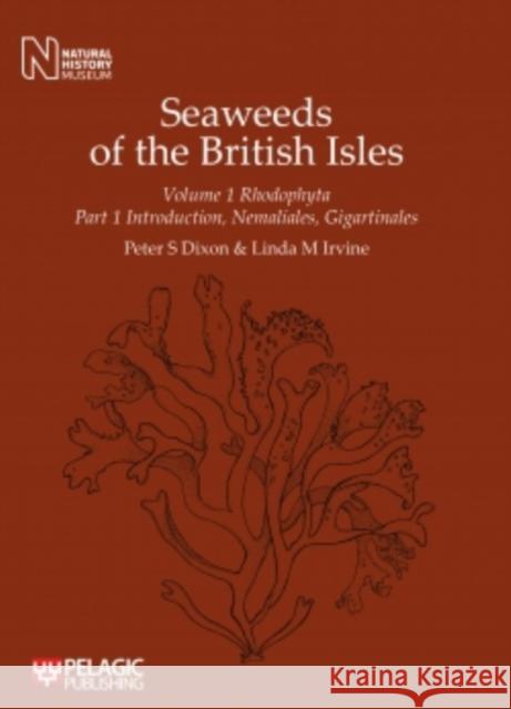 Seaweeds of the British Isles: Rhododphyta. Introduction, Nemaliales, Gigartinales Dixon, Peter S. 9781907807084 Pelagic Publishing Ltd - książka