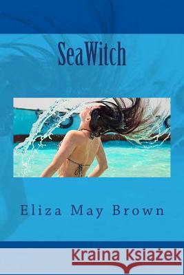 SeaWitch Brown, Eliza May 9781493517251 Createspace - książka