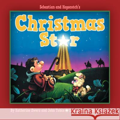 Sebastian and Hopscotch's Christmas Star M. Zwers Katherine J. Tobin John A. Heyer Carol 9780983895909 Oak Mountain - książka