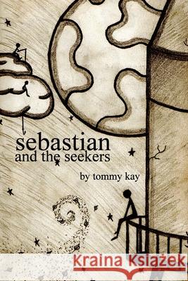 Sebastian and the Seekers Tommy Kay 9781490535401 Createspace - książka