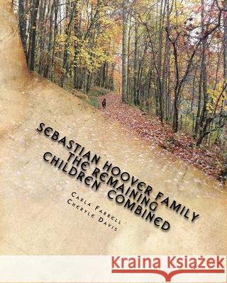 Sebastian Hoover Family: The Remaining Children Combined Carla Hoover Farrell Cheryle Hoover Davis 9781502986924 Createspace - książka