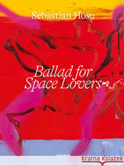 Sebastian Hosu: Ballad for Space Lovers Hosu, Sebastian 9783735608444 Kerber Verlag - książka