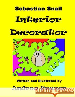 Sebastian Snail - Interior Decorator: An illustrated 'Read It To Me' Book Frazer, Andrea 9781481009768 Createspace - książka