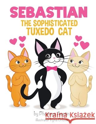 Sebastian, The Sophisticated Tuxedo Cat Phoenyx Austin 9780984863099 Phoenyx Austin - książka