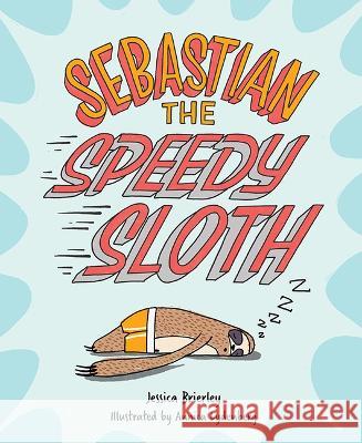 Sebastian the Speedy Sloth Jessica Brierley 9781637555705 Mascot Kids - książka