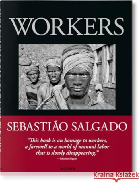 Sebastiao Salgado. Workers. An Archaeology of the Industrial Age  9783836596329 Taschen GmbH - książka