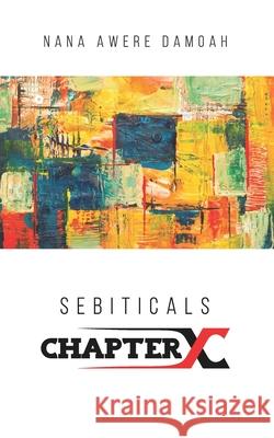 Sebiticals Chapter X Nana Awere Damoah 9789988902001 Dakpabli & Associates - książka
