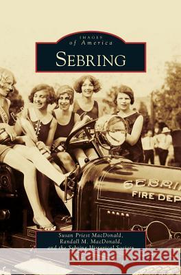 Sebring Susan Priest MacDonald Randall M. MacDonald Sebring Historical Society 9781531633318 Arcadia Library Editions - książka