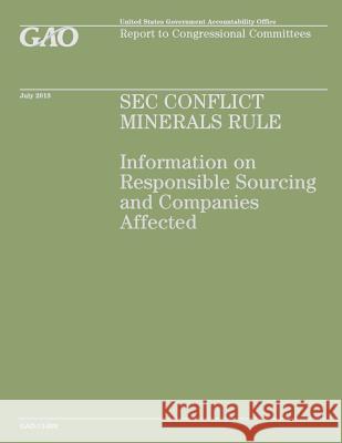 SEC Conflict Minerals Rule: Information on Responsible Sourcing and Companies Affected Government Accountability Office 9781503201392 Createspace - książka