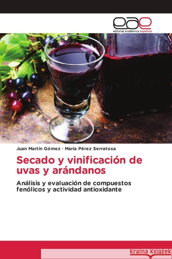 Secado y vinificaci?n de uvas y ar?ndanos Juan Mart? Mar?a P?re 9786202165099 Editorial Academica Espanola - książka