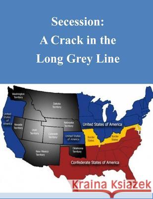 Secession: A Crack in the Long Grey Line U. S. Department of Defense 9781500340896 Createspace - książka