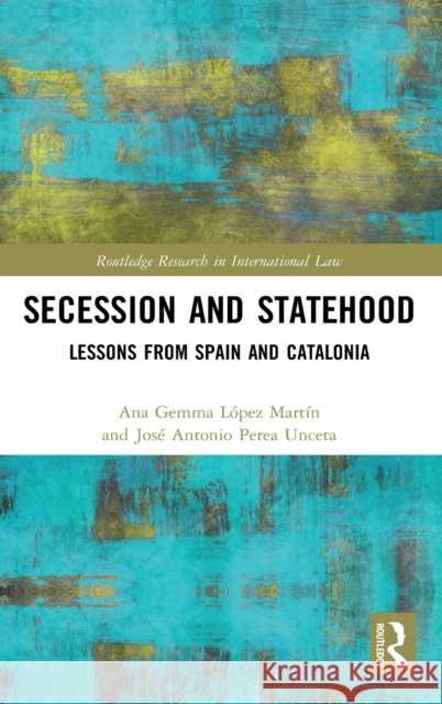Secession and Statehood: Lessons from Spain and Catalonia L Jos 9780367774202 Routledge - książka