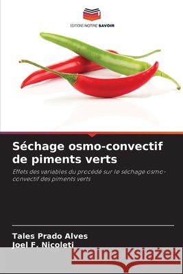 Séchage osmo-convectif de piments verts Prado Alves, Tales, F. Nicoleti, Joel 9786208736170 Editions Notre Savoir - książka