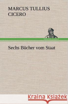 Sechs Bücher vom Staat Cicero 9783847245346 TREDITION CLASSICS - książka