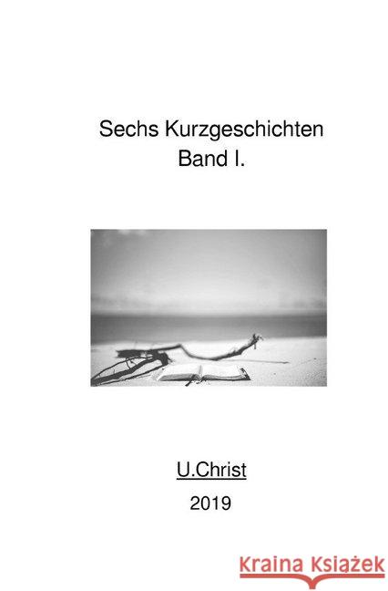 Sechs Kurzgeschichten Band I. Christ, U. 9783748548089 epubli - książka