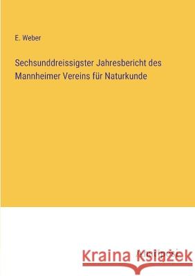 Sechsunddreissigster Jahresbericht des Mannheimer Vereins f?r Naturkunde E. Weber 9783382401603 Anatiposi Verlag - książka