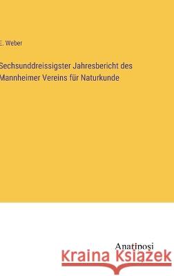 Sechsunddreissigster Jahresbericht des Mannheimer Vereins f?r Naturkunde E. Weber 9783382401610 Anatiposi Verlag - książka