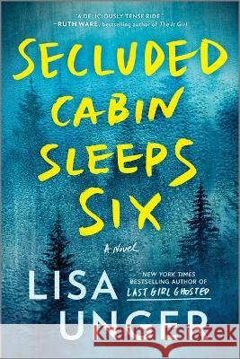 Secluded Cabin Sleeps Six: A Novel of Thrilling Suspense Lisa Unger 9780778334224 Park Row - książka