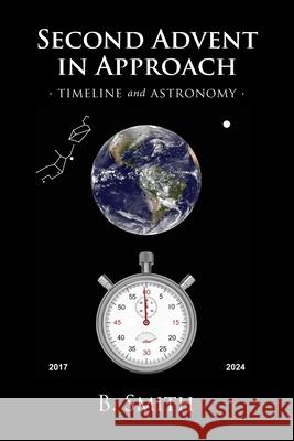 Second Advent in Approach: Timeline and Astronomy Smith, B. 9781773420936 David Wodnicki - książka