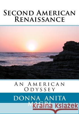 Second Ameican Renaissance: An American Odyssey Donna Anita Magri 9781537095127 Createspace Independent Publishing Platform - książka