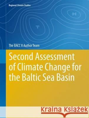 Second Assessment of Climate Change for the Baltic Sea Basin The Bacc II Author Team 9783319160054 Springer - książka