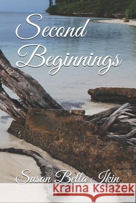 Second Beginnings Susan Bella Ikin 9781522084136 Independently Published - książka