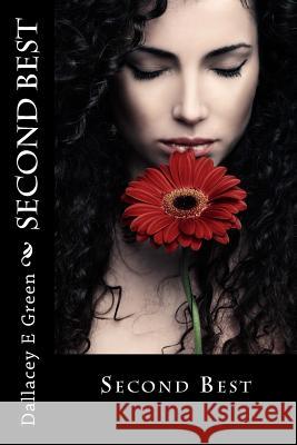 Second Best: (Sweet, Clean, Inspirational, Romance Story) Dallacey E. Green 9781468193886 Createspace - książka