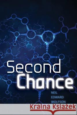 Second Chance Neil Edward Wolfson 9781479175406 Createspace - książka