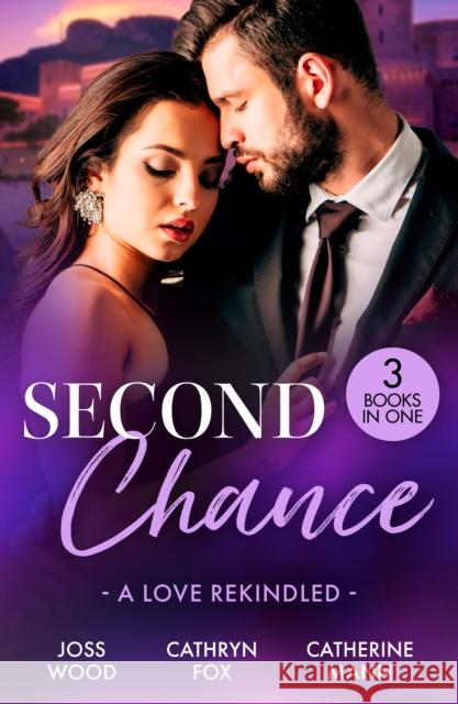 Second Chance: A Love Rekindled: Lone Star Reunion (Texas Cattleman's Club: Bachelor Auction) / Under His Touch / for the Sake of Their Son Catherine Mann 9780263420807 HarperCollins Publishers - książka