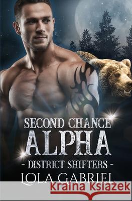 Second Chance Alpha Lola Gabriel 9781660088287 Independently Published - książka