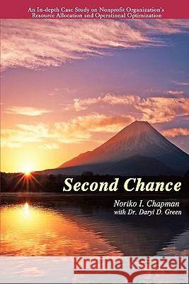 Second Chance: An In-depth Case Study on Nonprofit Organization's Resource Allocation and Operational Optimization Green, Daryl D. 9781461146070 Createspace - książka