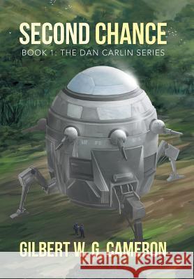 Second Chance: Book 1: The Dan Carlin Series Gilbert W. G. Cameron 9781503506701 Xlibris Corporation - książka