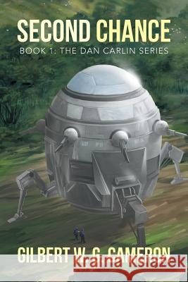 Second Chance: Book 1: The Dan Carlin Series Gilbert W. G. Cameron 9781503506718 Xlibris Corporation - książka