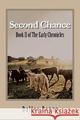 Second Chance: Book Ii of the Early Chronicles Dallas Denny   9781669827436 Xlibris Us - książka