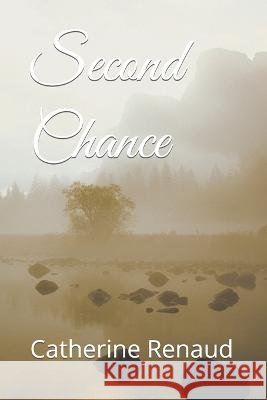 Second Chance (Book one of the Second series) Contains foul language, sexual content Catherine Renaud   9798374711400 Independently Published - książka