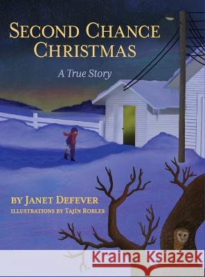 Second Chance Christmas: A True Story Janet Defever Taj?n Robles 9781958363331 Mission Point Press - książka