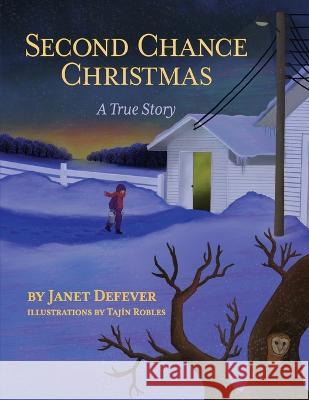 Second Chance Christmas: A True Story Janet Defever, Tajín Robles 9781958363348 Mission Point Press - książka