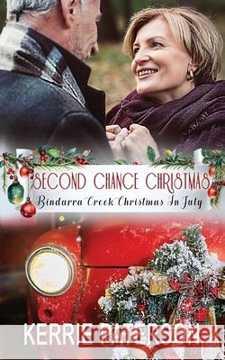 Second Chance Christmas: Bindarra Creek Christmas in July Romance Kerrie Paterson 9781764067706 Writing Nook - książka