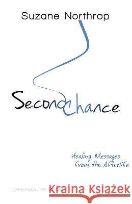 Second Chance: Healing Messages From The Afterlife Northrop, Suzane 9780692305447 Suzane Northrop - książka
