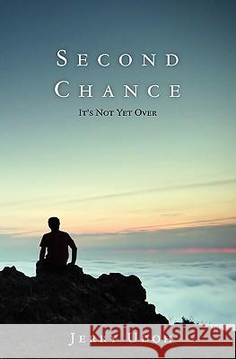 Second Chance: It's Not Yet Over Jerry Udoh 9781452829883 Createspace - książka