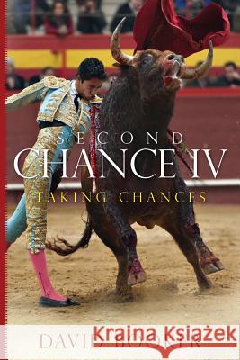 Second Chance IV: Taking Chances David Booker 9781511887533 Createspace - książka